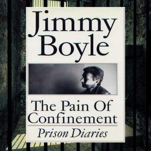 The Pain Of Confinement - Jimmy Boyle.